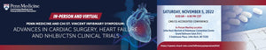 Penn and CHI St. Vincent Infirmary Symposium Advances in Cardiac Surgery, Heart Failure and NHLBI CTSN Clinical Trials 2022