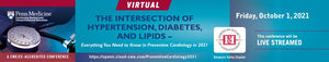 Penn The Intersection of Hypertension, Diabetes, and Lipids Everything You Need to Know in Preventive Cardiology in 2021