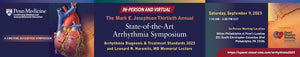 Penn The Mark E. Josephson Thirtieth Annual State-of-the-Art Arrhythmia Symposium 2023