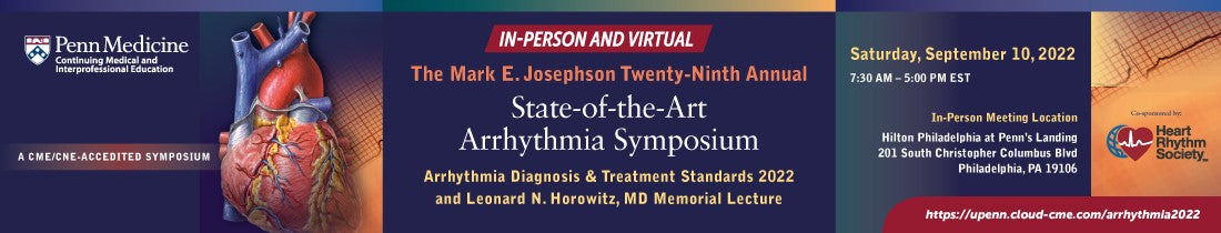 Penn The Mark E. Josephson Twenty-Ninth Annual State-of-the -Art Arrhythmia Symposium 2022