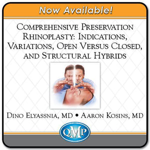 QMP Comprehensive Preservation Rhinoplasty: Indications, Variations, Open Versus Closed, and Structural Hybrids 2022