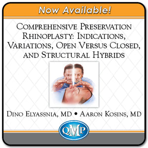 QMP Comprehensive Preservation Rhinoplasty Indications, Variations, Open Versus Closed, and Structural Hybrids 2022