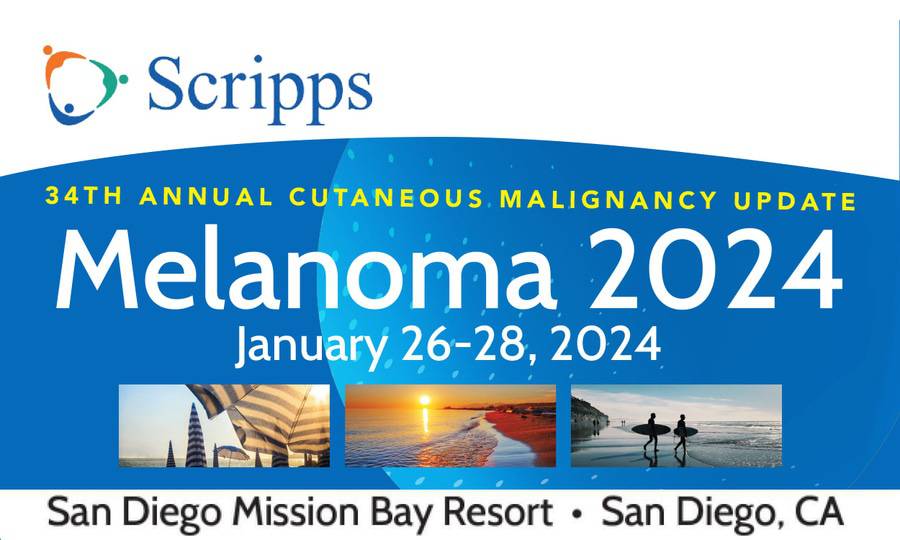 Scripps MD Anderson 34th Annual Cutaneous Malignancy Update Melanoma 2024