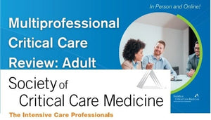 SCCM Multiprofessional Critical Care Review Adult 2019