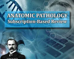 The Osler Anatomic Pathology 2023 Subscription-Based Review