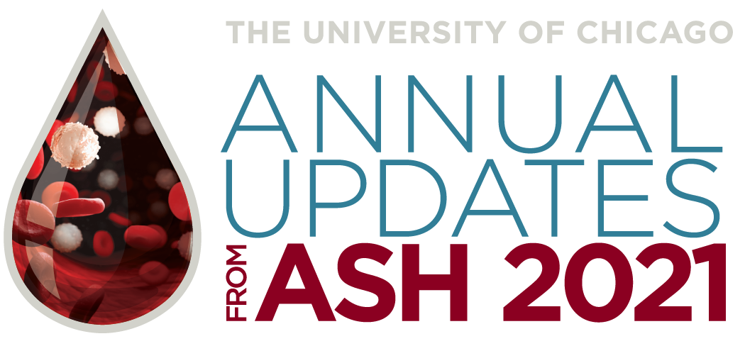 Chicago Medicine 7th Annual Updates from ASH 2021 Practice Changing Abstracts 2022