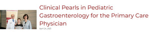 Chicago Medicine Clinical Pearls in Pediatric Gastroenterology for the Primary Care Physician 2021