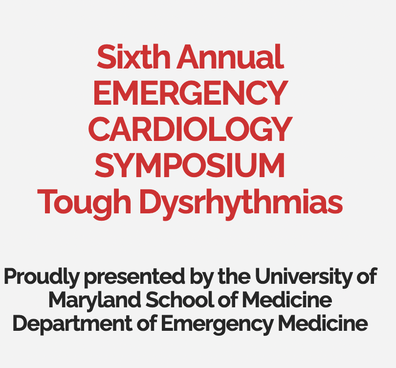 Maryland 6th Annual Emergency Cardiology Symposium Tough Dysrhythmias 2021