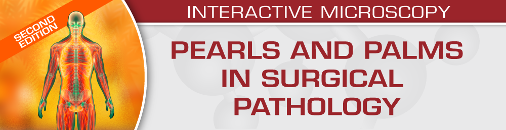 USCAP Second Edition Pearls and Palms in Surgical Pathology 2023