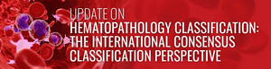 USCAP Update On Hematopathology Classification The International Consensus Classification Perspective 2023