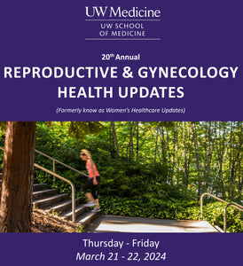 UW (Washington) 20th Annual Reproductive & Gynecology Health Updates 2024