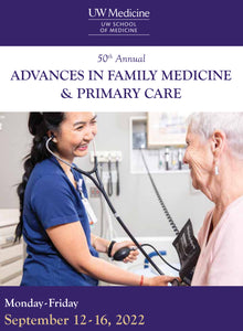 UW (Washington) 50th Annual Advances in Family Medicine and Primary Care 2022