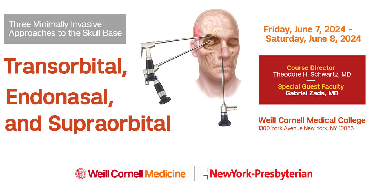 Weill Cornell Endonasal, Transorbital, Supraorbital 3 MIS Approaches to Skull Base 2024