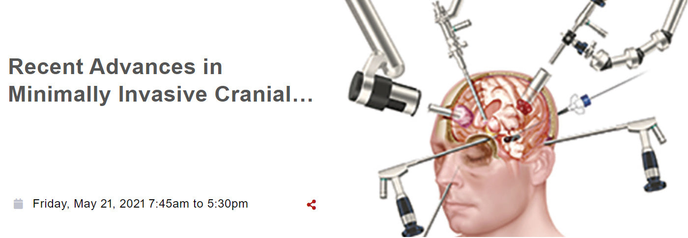 Weill Cornell Minimally Invasive Cranial Neurosurgery Recent Technical Advances 2021