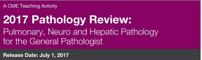 2017 Pathology Review Pulmonary, Neuro, and Hepatic Pathology for the General Pathologist - Medical Videos | Board Review Courses