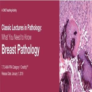 2019 Classic Lectures in Pathology What You Need to Know Breast Pathology - Medical Videos | Board Review Courses