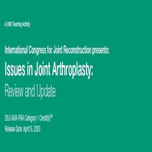2020 Issues in Joint Arthroplasty Review and Update - Medical Videos | Board Review Courses