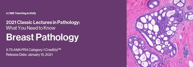 2021 Classic Lectures in Pathology: What You Need to Know: Breast Pathology - Medical Videos | Board Review Courses