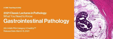 2021 Classic Lectures in Pathology: What You Need to Know: Gastrointestinal Pathology - Medical Videos | Board Review Courses