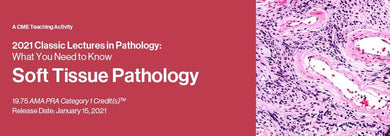 2021 Classic Lectures in Pathology: What You Need to Know: Soft Tissue Pathology - Medical Videos | Board Review Courses