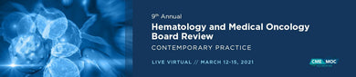 9th Annual Hematology and Medical Oncology Board Review: Contemporary Practice 2021 - Medical Videos | Board Review Courses