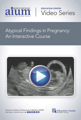 AIUM Atypical Findings in Pregnancy: An Interactive Course - Medical Videos | Board Review Courses