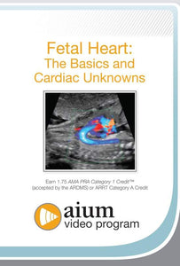 AIUM Fetal Heart: The Basics and Cardiac Unknowns - Medical Videos | Board Review Courses