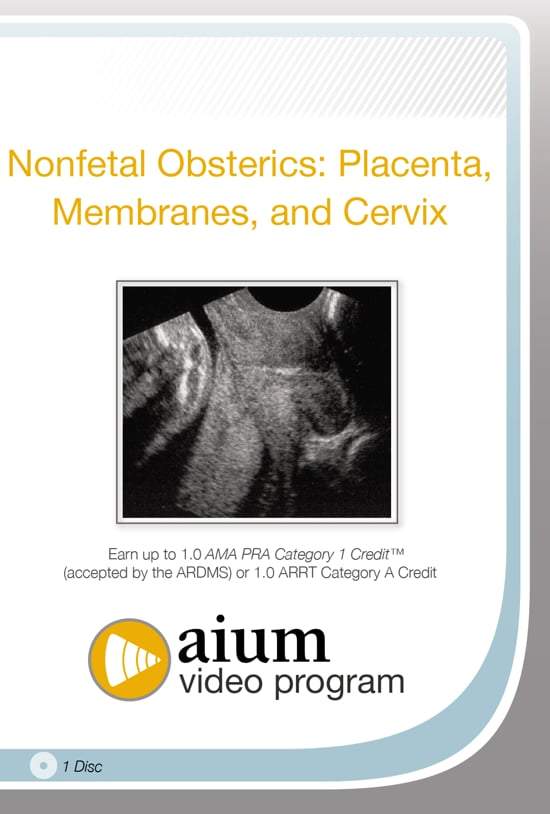 AIUM Nonfetal Obstetrics: Placenta, Membranes, and Cervix - Medical Videos | Board Review Courses