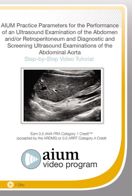 AIUM Practice Parameter for the Performance of an Ultrasound Examination of the Abdomen and/or Retroperitoneum and Diagnostic and Screening Ultrasound Examinations of the Abdominal Aorta - Medical Videos | Board Review Courses