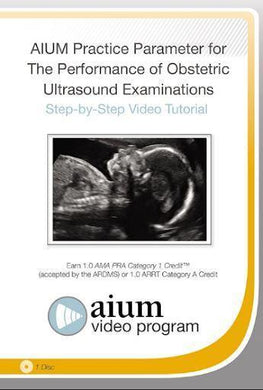 AIUM Practice Parameter for the Performance of Obstetric Ultrasound Examinations: Step-by-Step Video Tutorial - Medical Videos | Board Review Courses