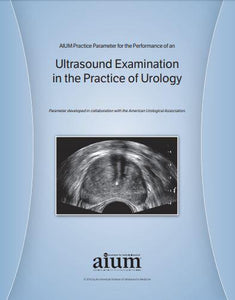 AIUM practice parameter for the performance of ultrasound examination in the practice of urology - Medical Videos | Board Review Courses