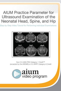 AIUM Practice Parameter for Ultrasound Examination of the Neonatal Head, Spine, and Hip - Medical Videos | Board Review Courses