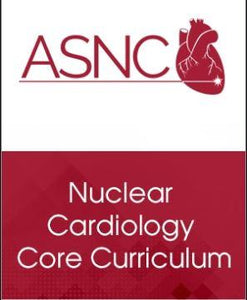 ASNC Fellows in Training – Nuclear Cardiology Core Curriculum - Medical Videos | Board Review Courses