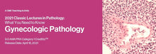 Load image into Gallery viewer, Classic Lectures in Pathology: What You Need to Know: Gynecology 2021 - Medical Videos | Board Review Courses
