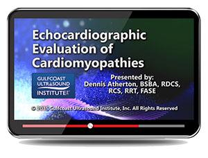 Gulfcoast Echocardiographic Evaluation of Cardiomyopathies (Videos+PDFs) - Medical Videos | Board Review Courses