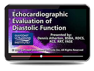 Gulfcoast Echocardiographic Evaluation of Diastolic Function (Videos+PDFs) - Medical Videos | Board Review Courses