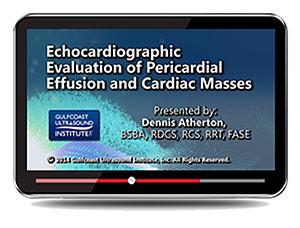 Gulfcoast Echocardiographic Evaluation of Pericardial Effusions and Cardiac Masses (Videos+PDFs) - Medical Videos | Board Review Courses