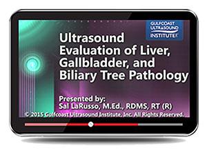 Gulfcoast Ultrasound Evaluation of the Liver, Gallbladder and Biliary Tree Pathology (Videos+PDFs) - Medical Videos | Board Review Courses
