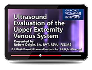 Gulfcoast Ultrasound Evaluation of the Upper Extremity Venous System (Videos+PDFs) - Medical Videos | Board Review Courses