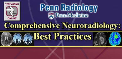 Penn Radiology – Comprehensive Neuroradiology: Best Practices 2017 - Medical Videos | Board Review Courses