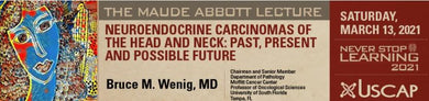 USCAP Maude Abbott Lecture : Neuroendocrine Carcinomas of the Head and Neck: Past, Present and Possible Future 2021 - Medical Videos | Board Review Courses